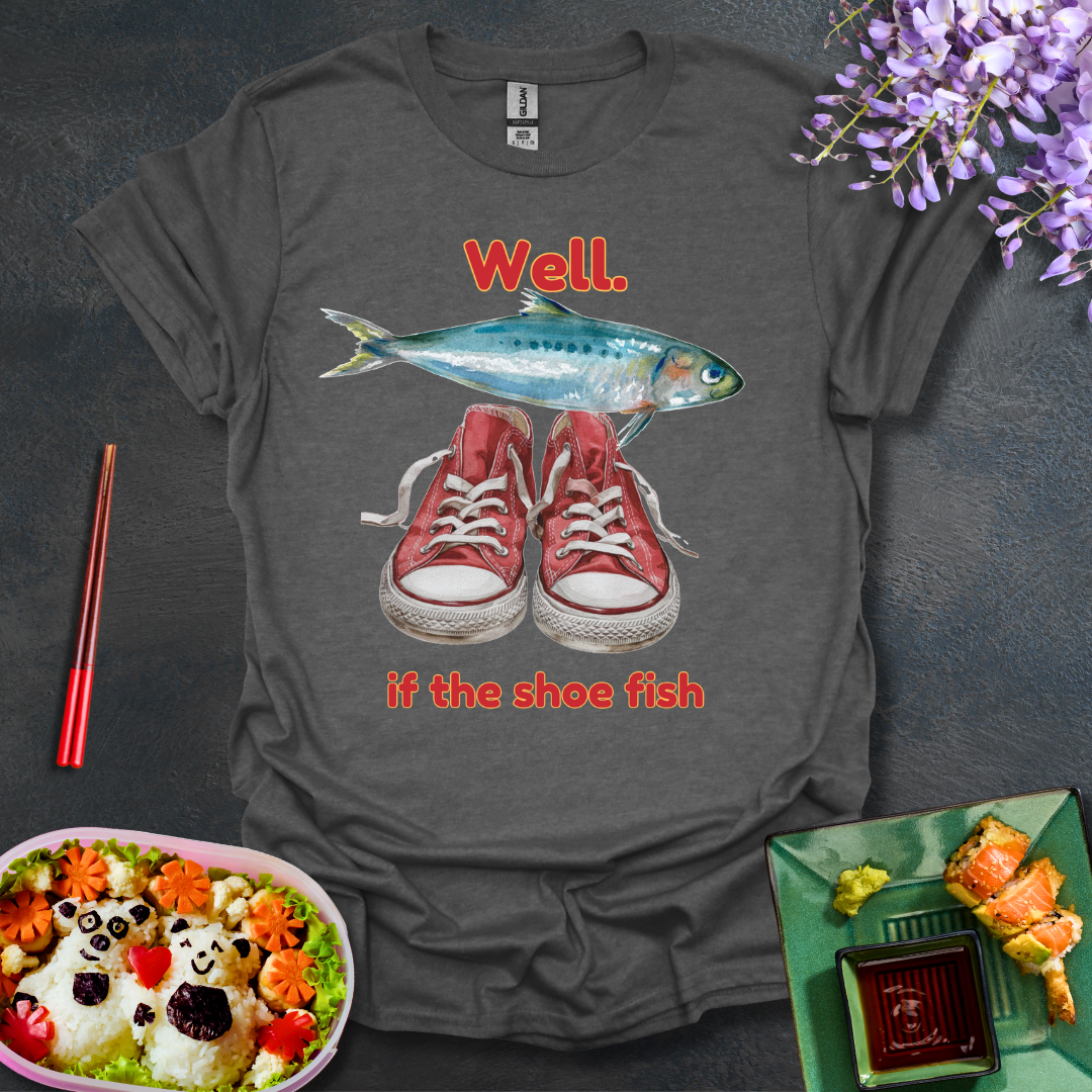 If the shoe fish Softstyle T-Shirt