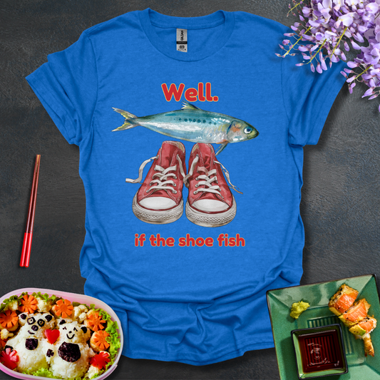 If the shoe fish Softstyle T-Shirt